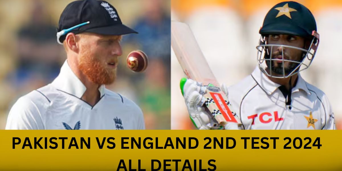 Pakistan vs England 2nd Test 2024 All Details