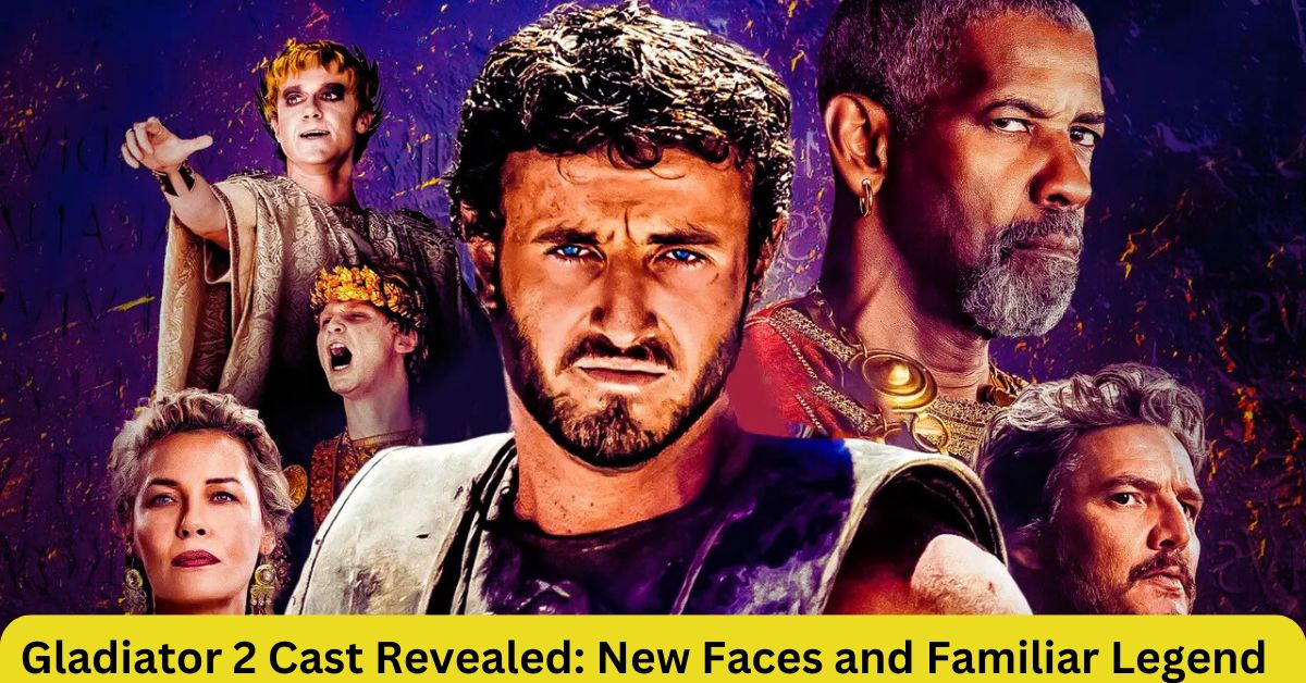 Gladiator 2 Cast Revealed New Faces and Familiar Legend