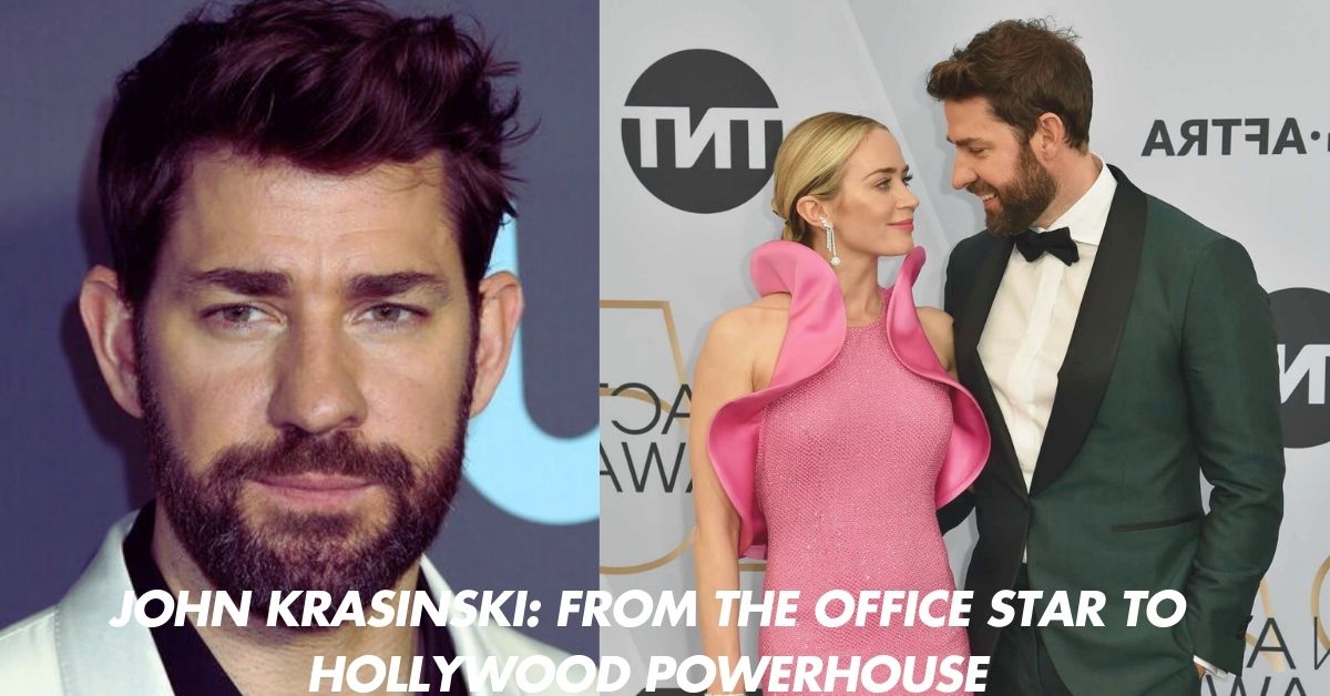 John Krasinski From The Office Star to Hollywood Powerhouse