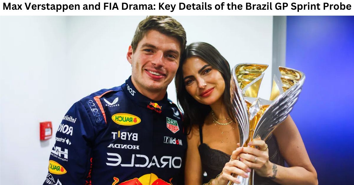 Max Verstappen and FIA Drama: Key Details of the Brazil GP Sprint Probe