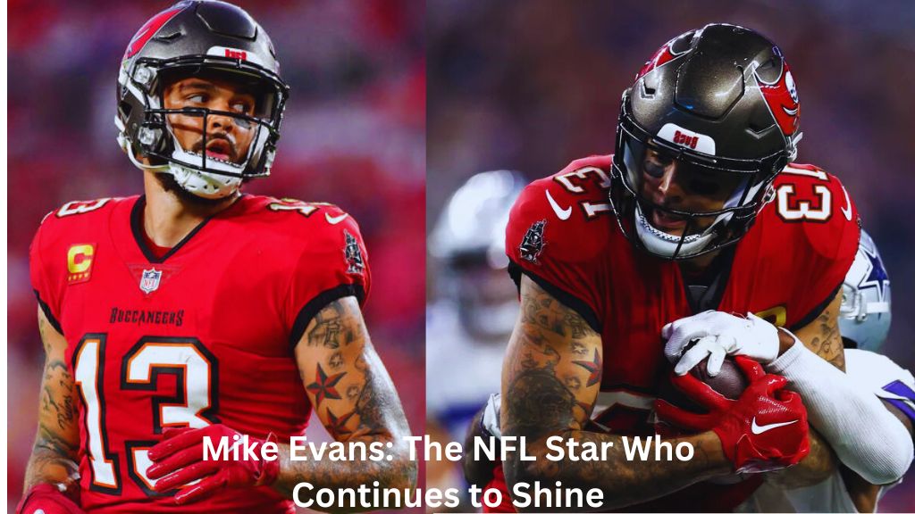 Mike Evans The NFL Star Who Continues to Shine